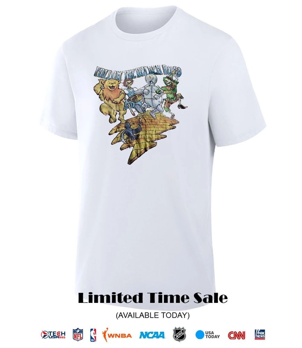 Follow the Golden Road Grateful Dead shirt