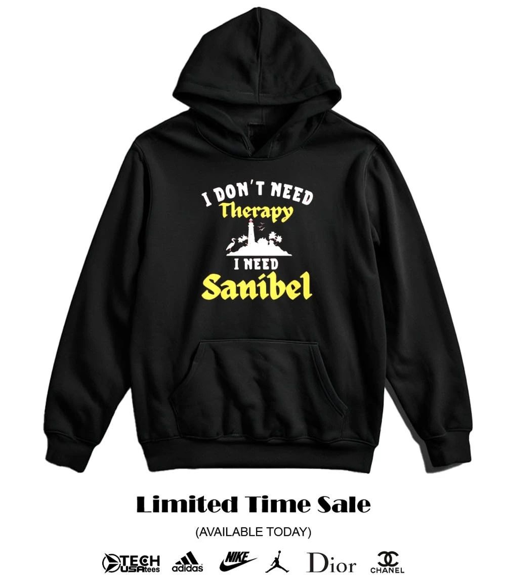 I don’t need Therapy I need Sanibel shirt
