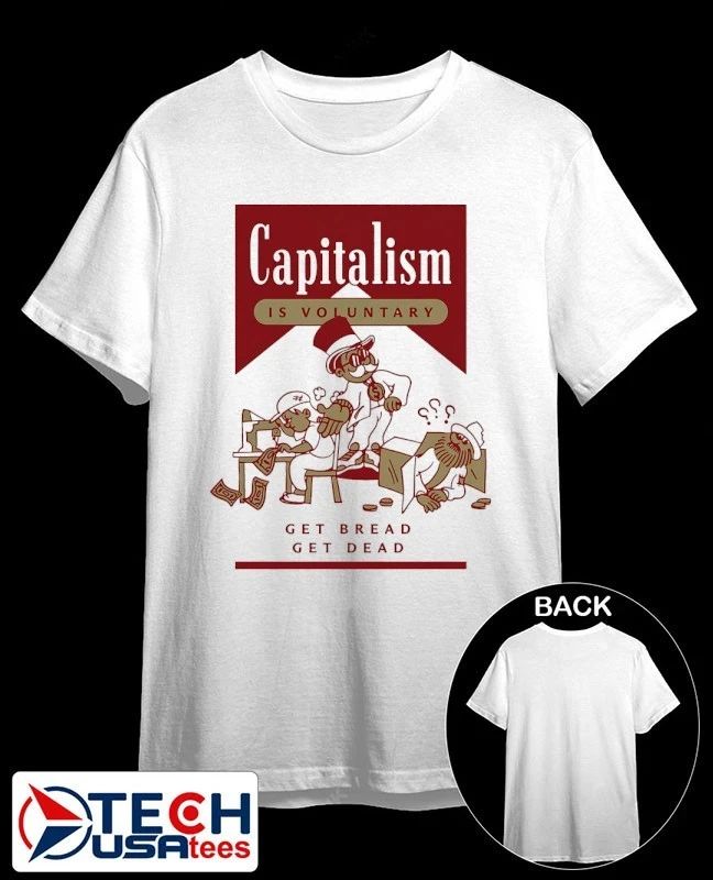 Capitalism is voluntary get bread get dead Marlboro parody shirt