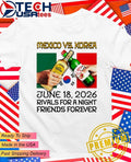 Mexico vs. Korea June 18 2026 rivals for a night friends forever shirt
