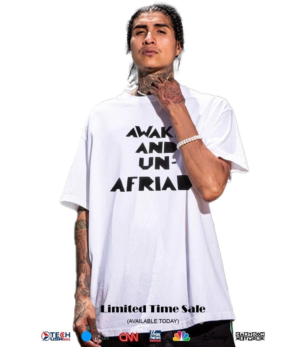Awake and un-afraid shirt