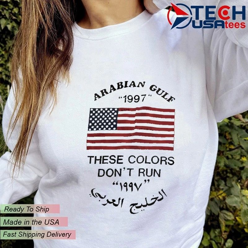 Arabian Gulf 1997 these colors don’t run USA flag shirt
