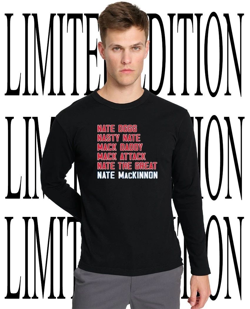 Nate Dogg Nasty Nate Mack Daddy Mack Attack Nate The Great Nate Mackinnon shirt