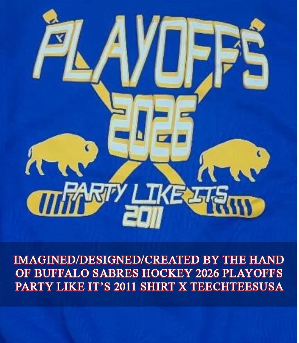 Buffalo Sabres Hockey 2026 Playoffs Party Like It’s 2011 shirt
