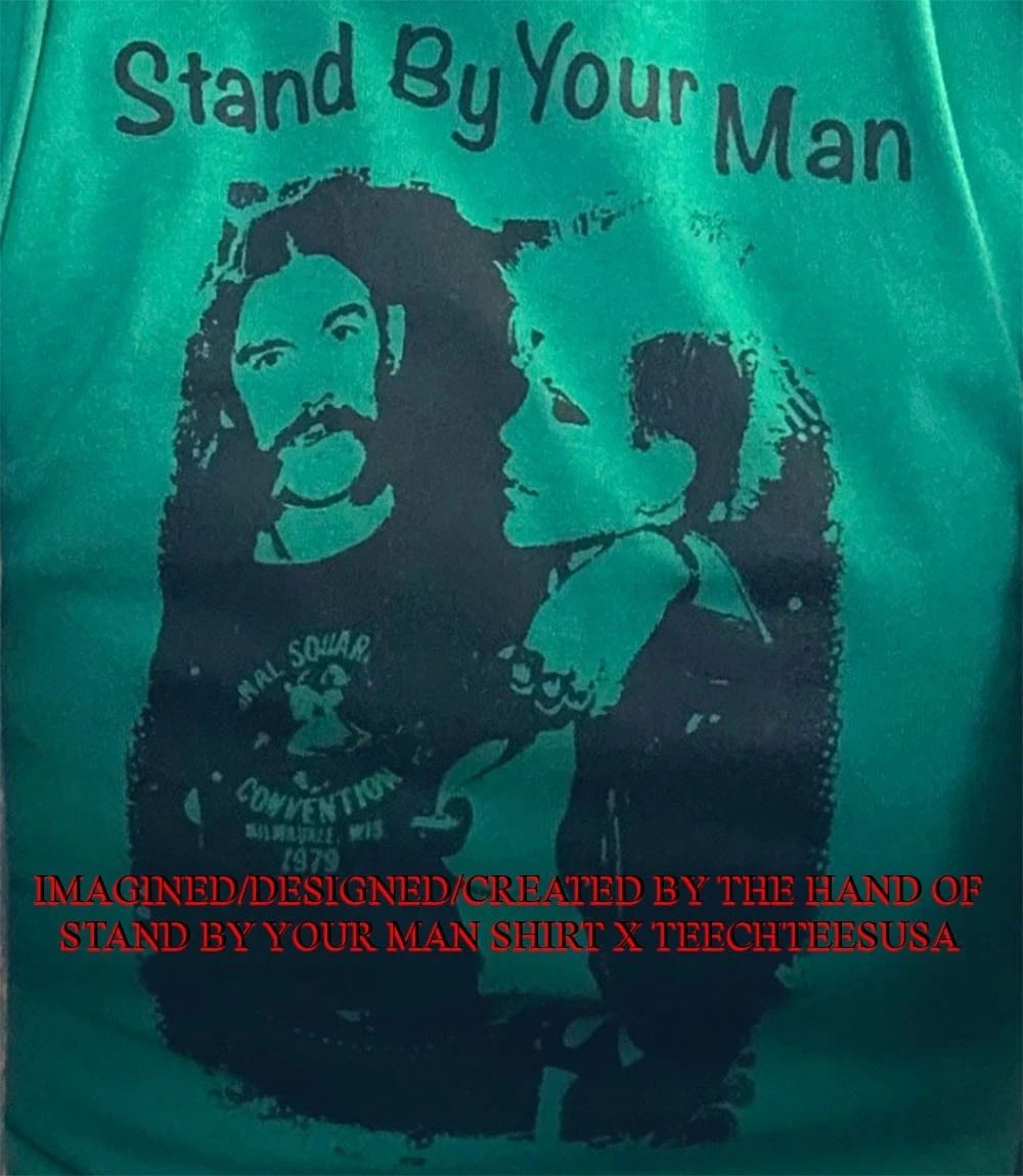 Stand by your man shirt