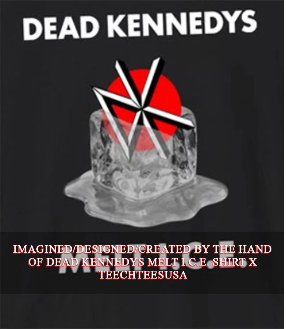 Dead Kennedys Melt I.C.E. shirt