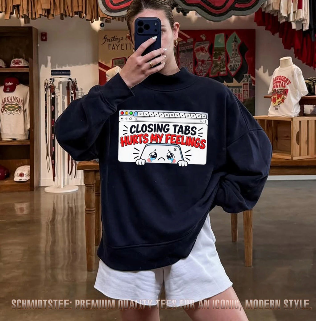 Closing tabs hurts my feelings shirt