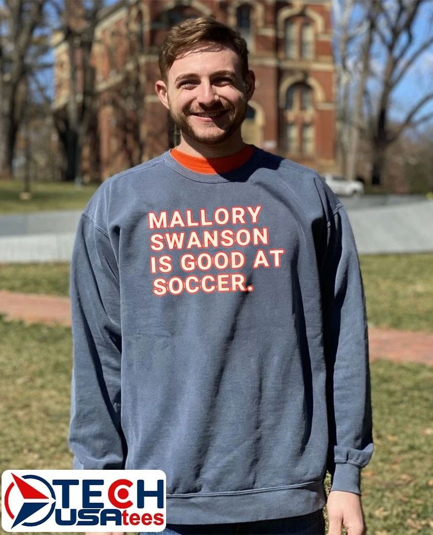Mallory Swanson is good at soccer T-shirt