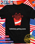 Definitely getting some French fries shirt