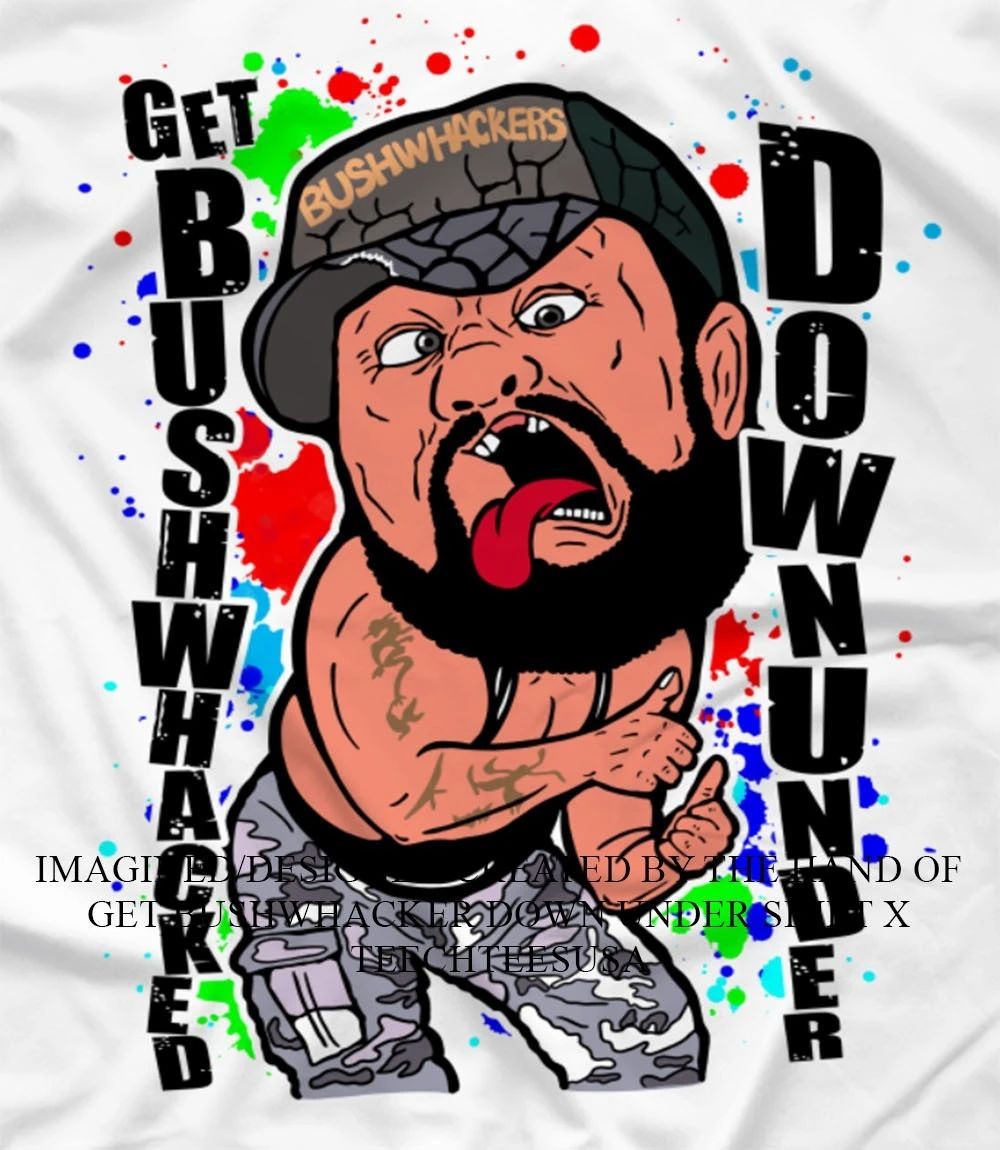 Get Bushwhacker down under shirt