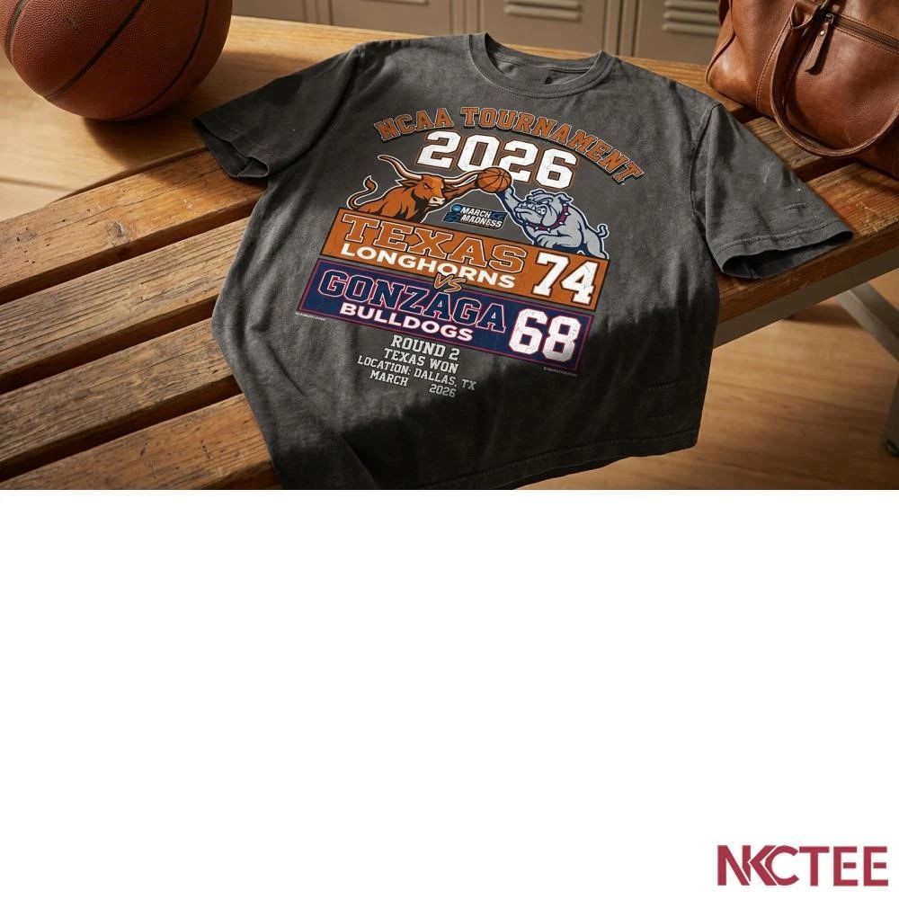 NKCtees 2026 NCAA Tournament round 2 Texas Longhorns 74 68 Gonzaga Bulldogs basketball win shirt