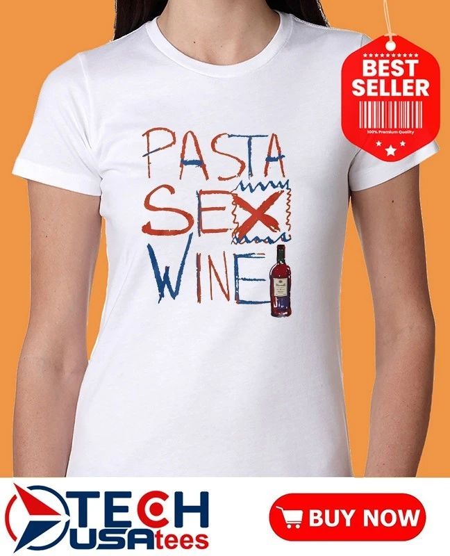 Pasta sex wine art shirt