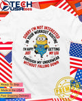 Minion sorry I’m not interested in your workout routine shirt