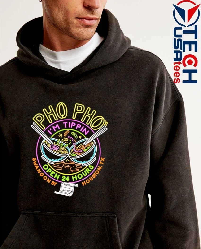 Pho pho’s I’m tippin open 24 hours shirt