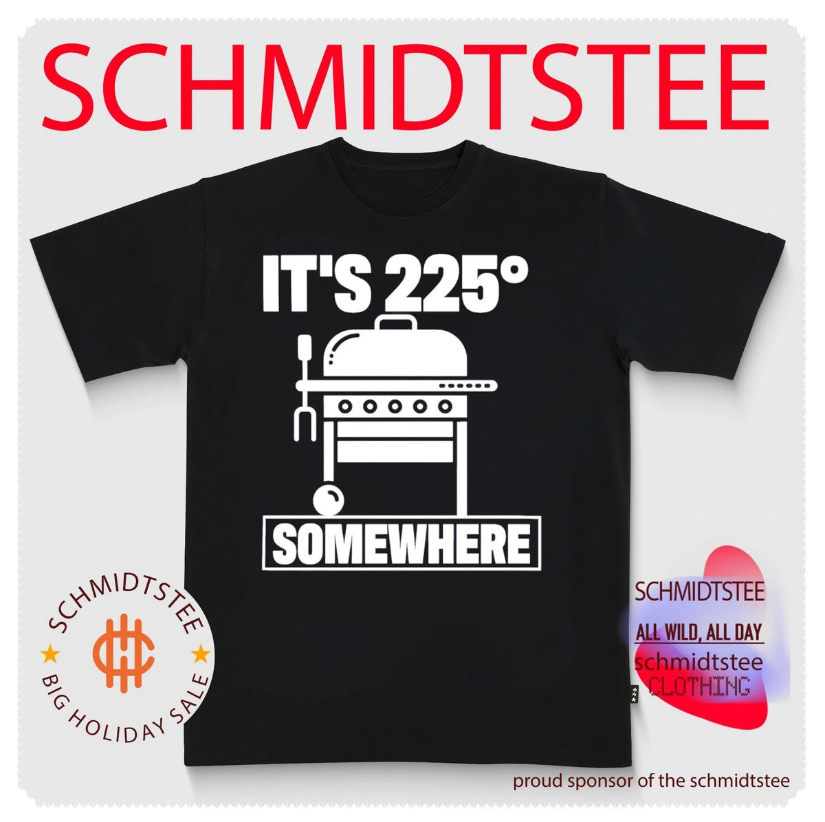 It’s 225 degrees somewhere shirt