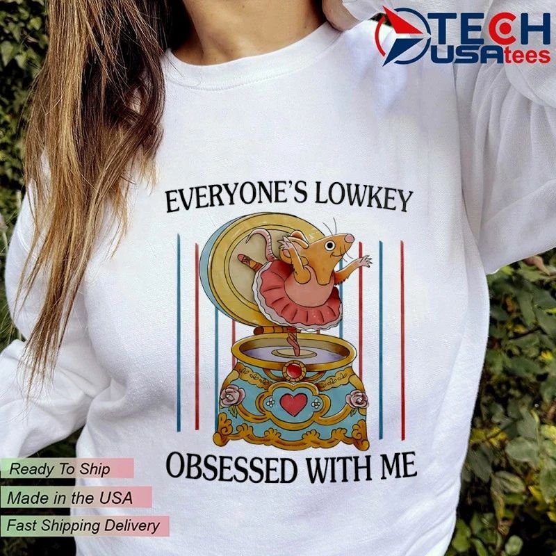 Everyone’s lowkey obsessed with me shirt