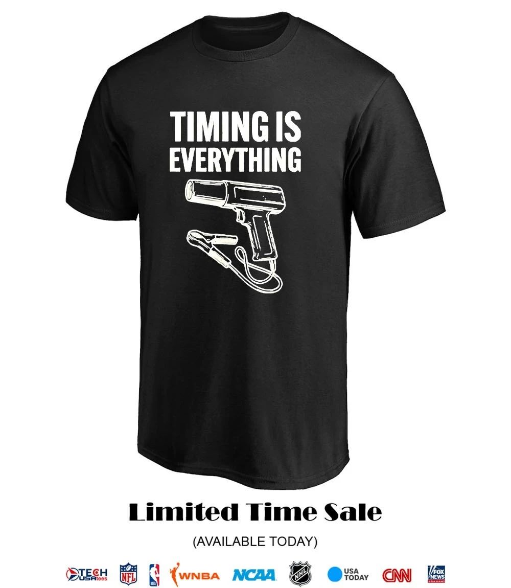 Timing is everything shirt