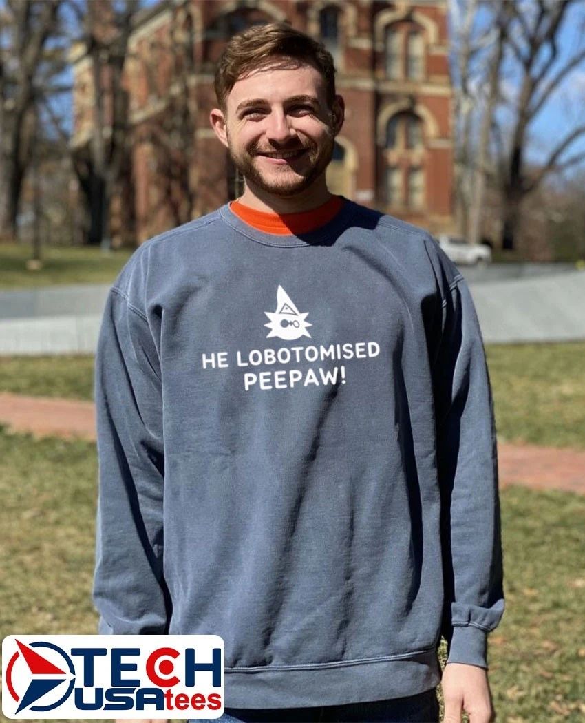 He Lobotomised Peepaw shirt