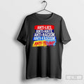 Classic Anti Lies Anti Hate Anti Racism Anti Fascism Anti Trump T Shirts