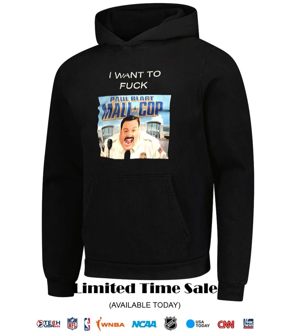 I want to fck Paul Blart Mall Cop shirt