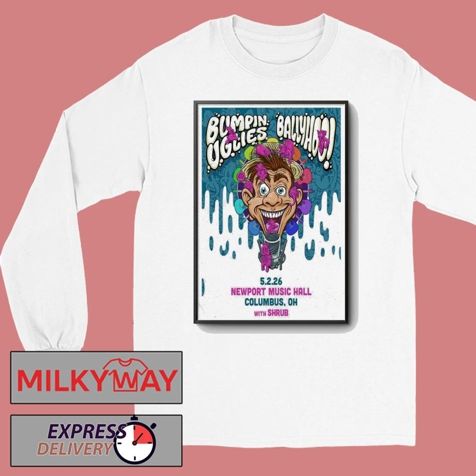 May 2 2026 Bumpin Uglies & Ballyhoo Columbus, OH Poster shirt