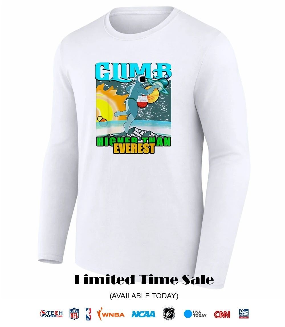 Astronaut Climb Higher Than Everest shirt