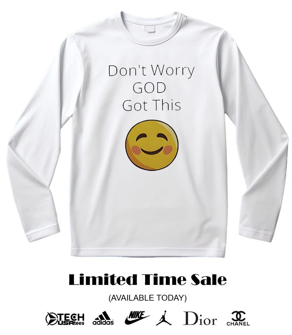 Don’t worry god got this smiley face shirt