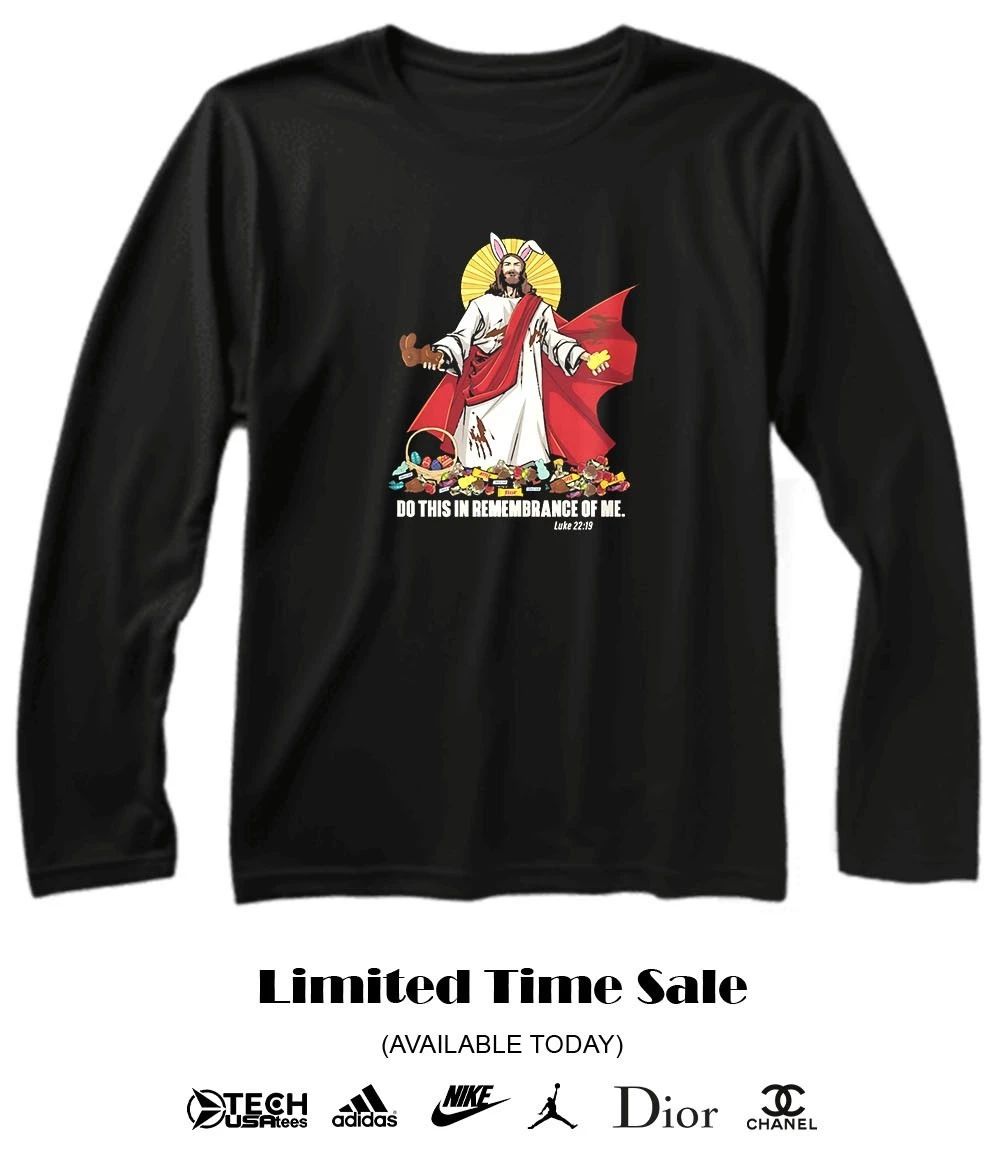 Jesus Easter do this in remembrance of me shirt