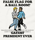 False flag for a ballroom gayest president ever shirt