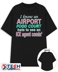 I know an airport food court hate to see an ice agent comin’ shirt by thegoodshirts
