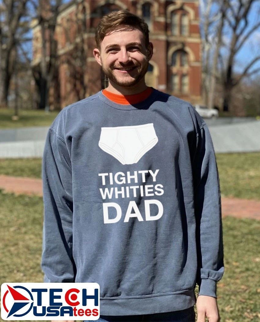 Tighty whities dad shirt