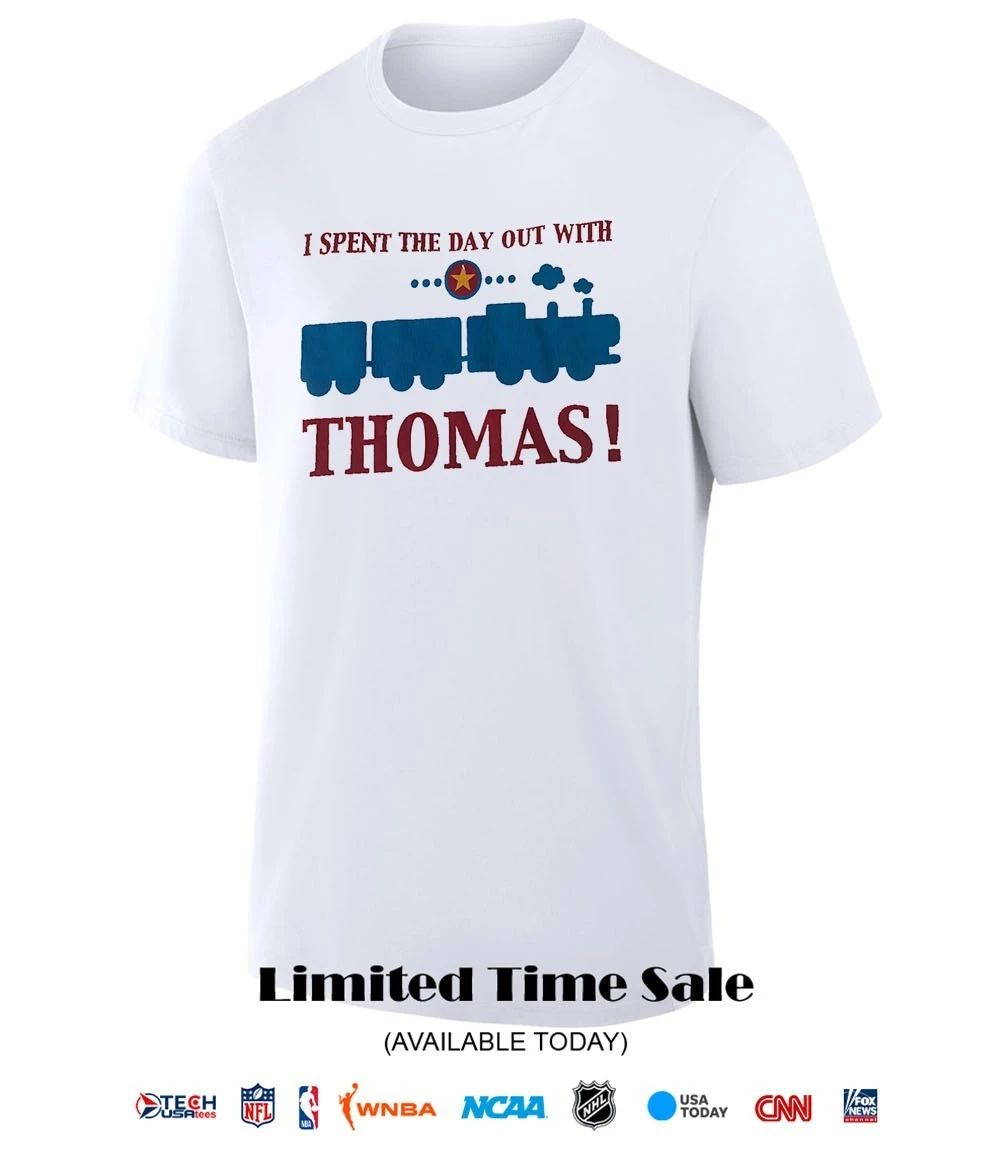 I spent the day out with Thomas the Train shirt