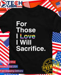 For those I love I will Sacrifice Pride shirt