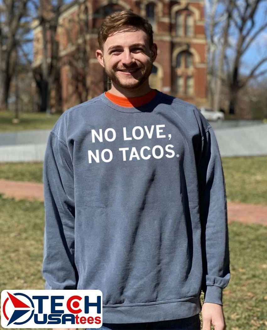 No love no tacos shirt