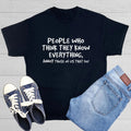 PEOPLE WHO THINK THEY KNOW Sarcastic Humor Graphic Novelty Funny T Shirt