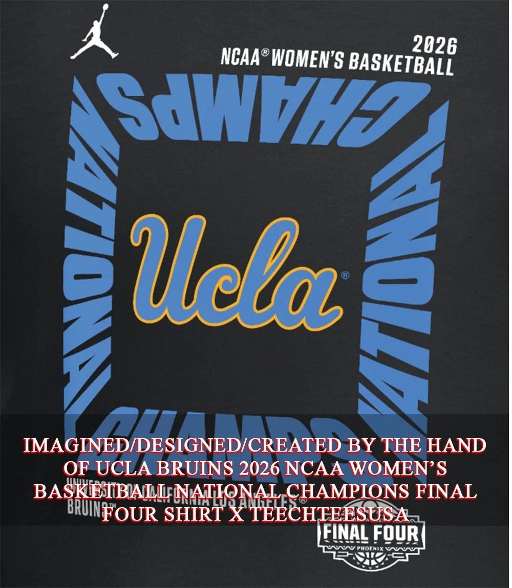 UCLA Bruins 2026 NCAA Women’s Basketball National Champions Final Four shirt