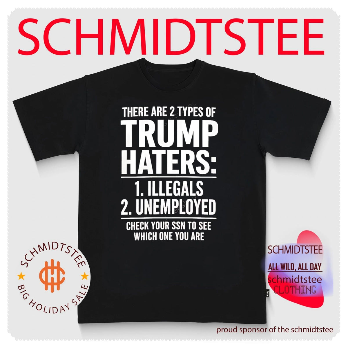 There are 2 types of Trump haters 1 illegals 2 unemployed check your ssn to see which one you are shirt