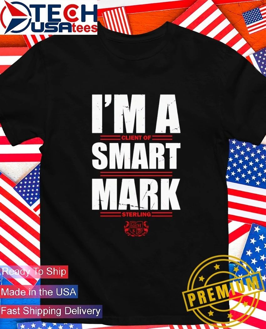 Smart Mark Sterling I’m a Client of Smart Mark Sterling shirt
