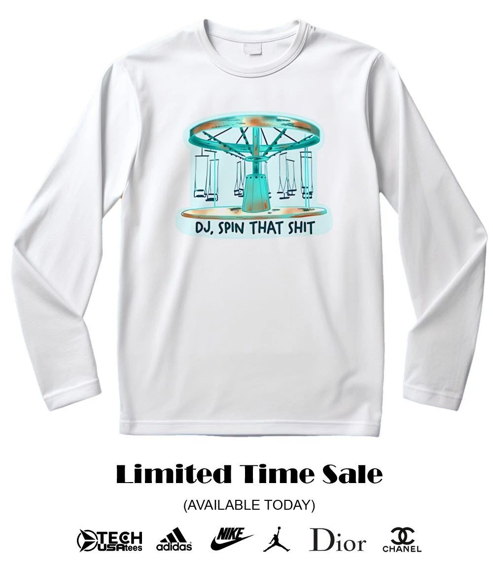DJ spin that shit shirt