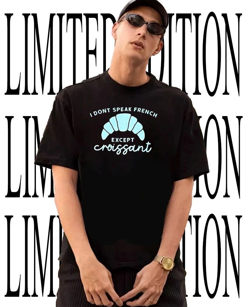 I don’t speak French except croissant shirt