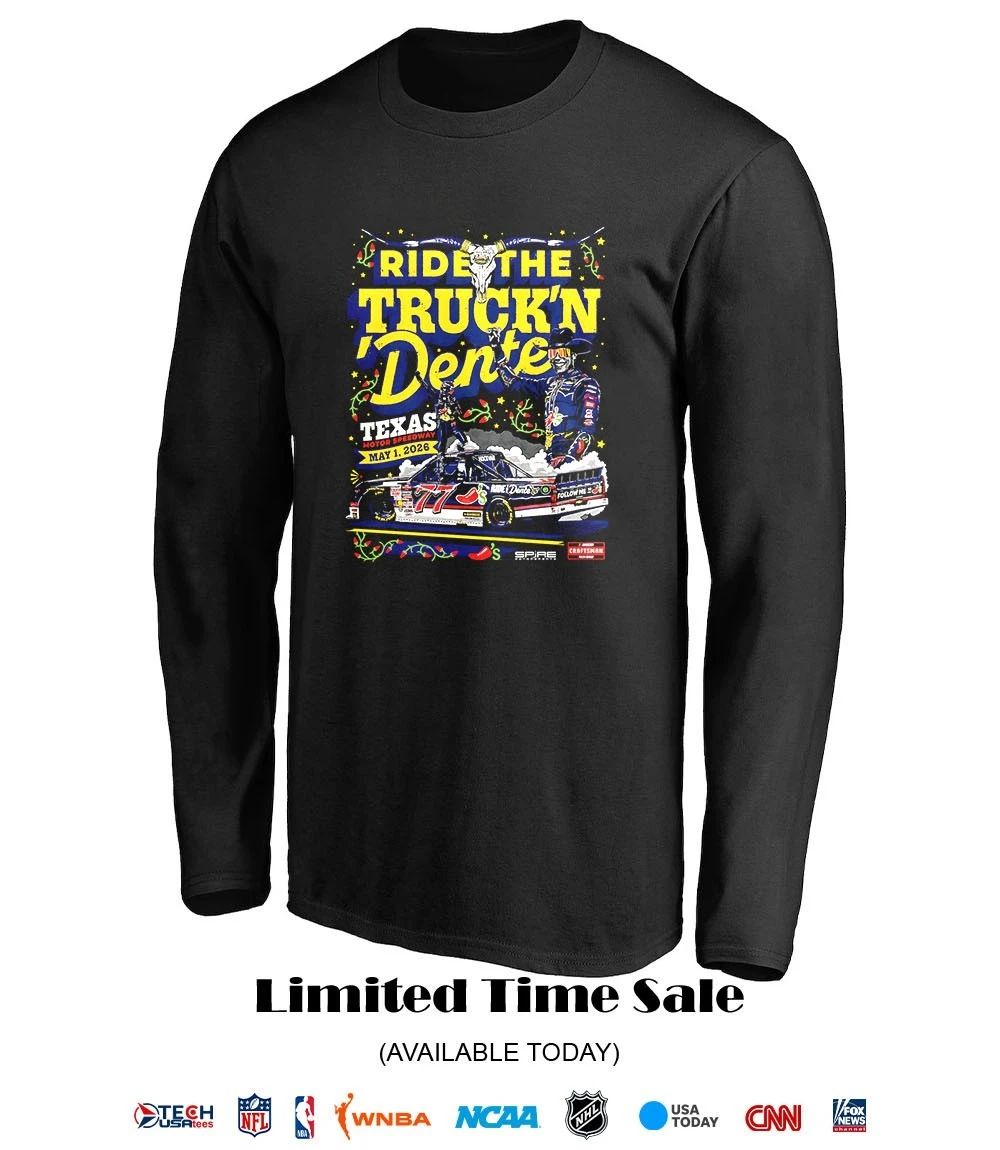 Ride the Truck’n Dente Carson Hocevar Texas Trucks 2026 Win shirt