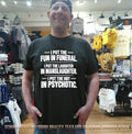 I Put the Fun in Funeral Laughter in Manslaughter Hot in Psychotic shirt