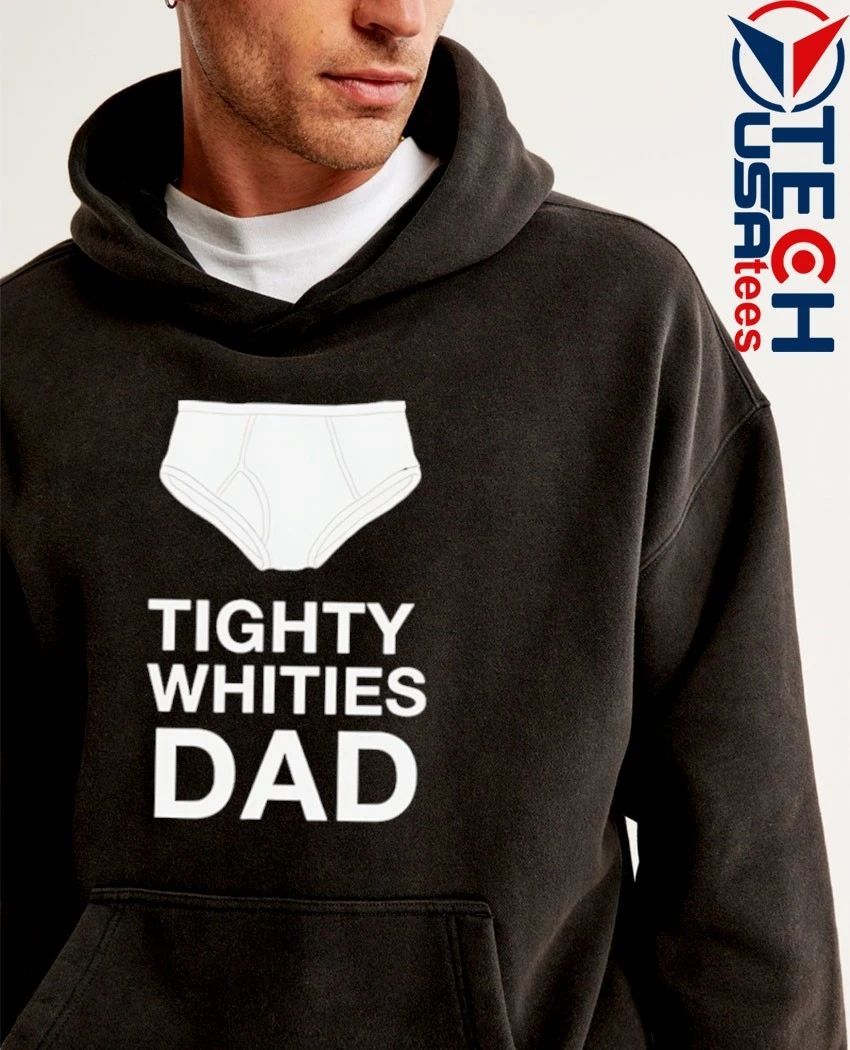 Tighty whities dad shirt