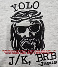 Yolo JK BRB Jesus shirt