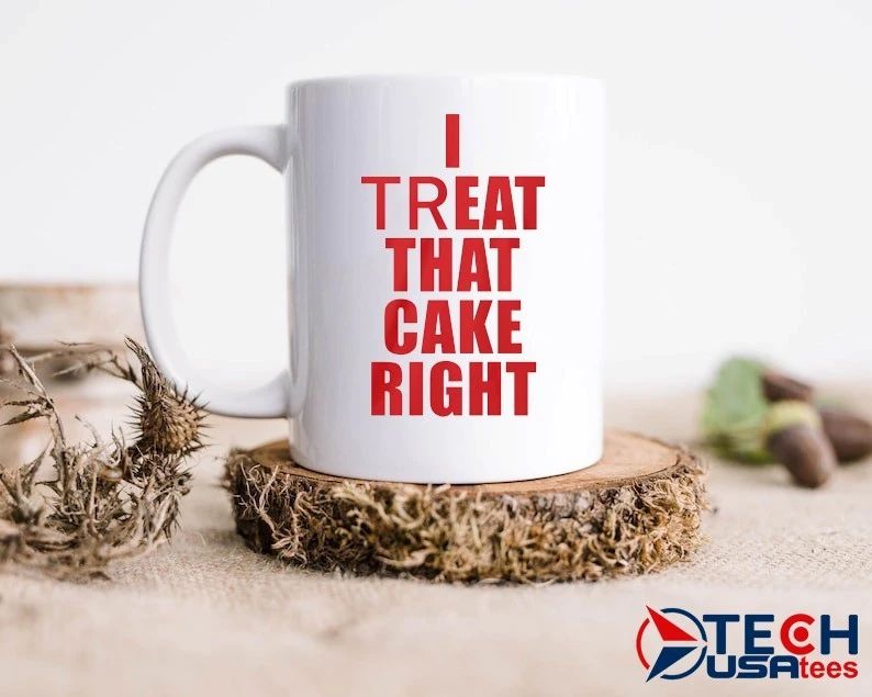 I treat that cake right shirt by viralstyle