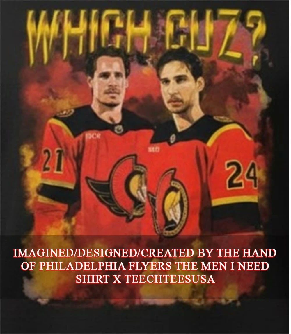 Ottawa Senators Which Cuz Dylan Cozens and Nick Cousins shirt