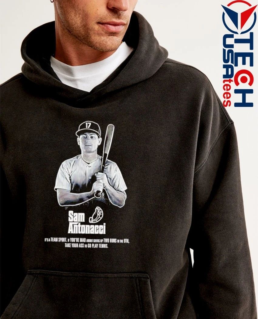 Sam Antonacci it’s a team sport if you’re mad about giving up two runs in the 9th take your ass to go play tennis shirt