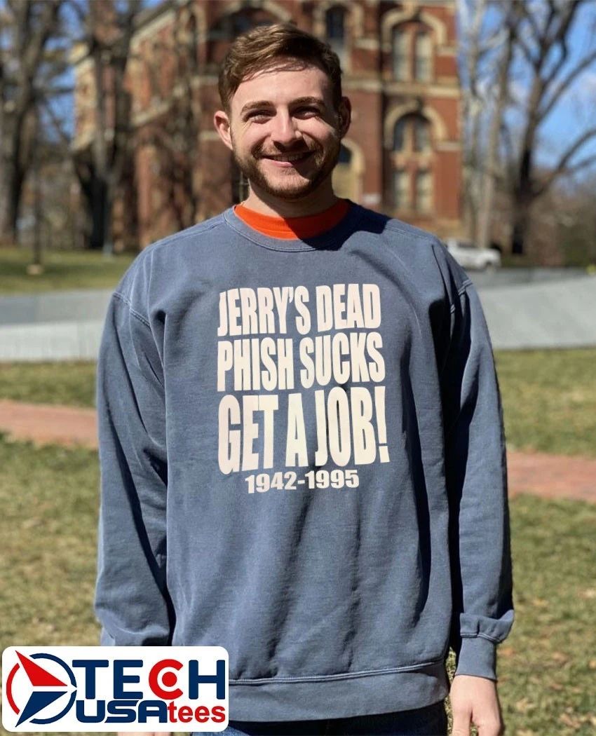 Jerry’s dead phish sucks get a job 1942-1995 shirt