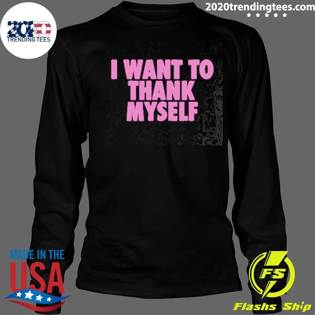 I Want to Thank Myself Tee Shirt
