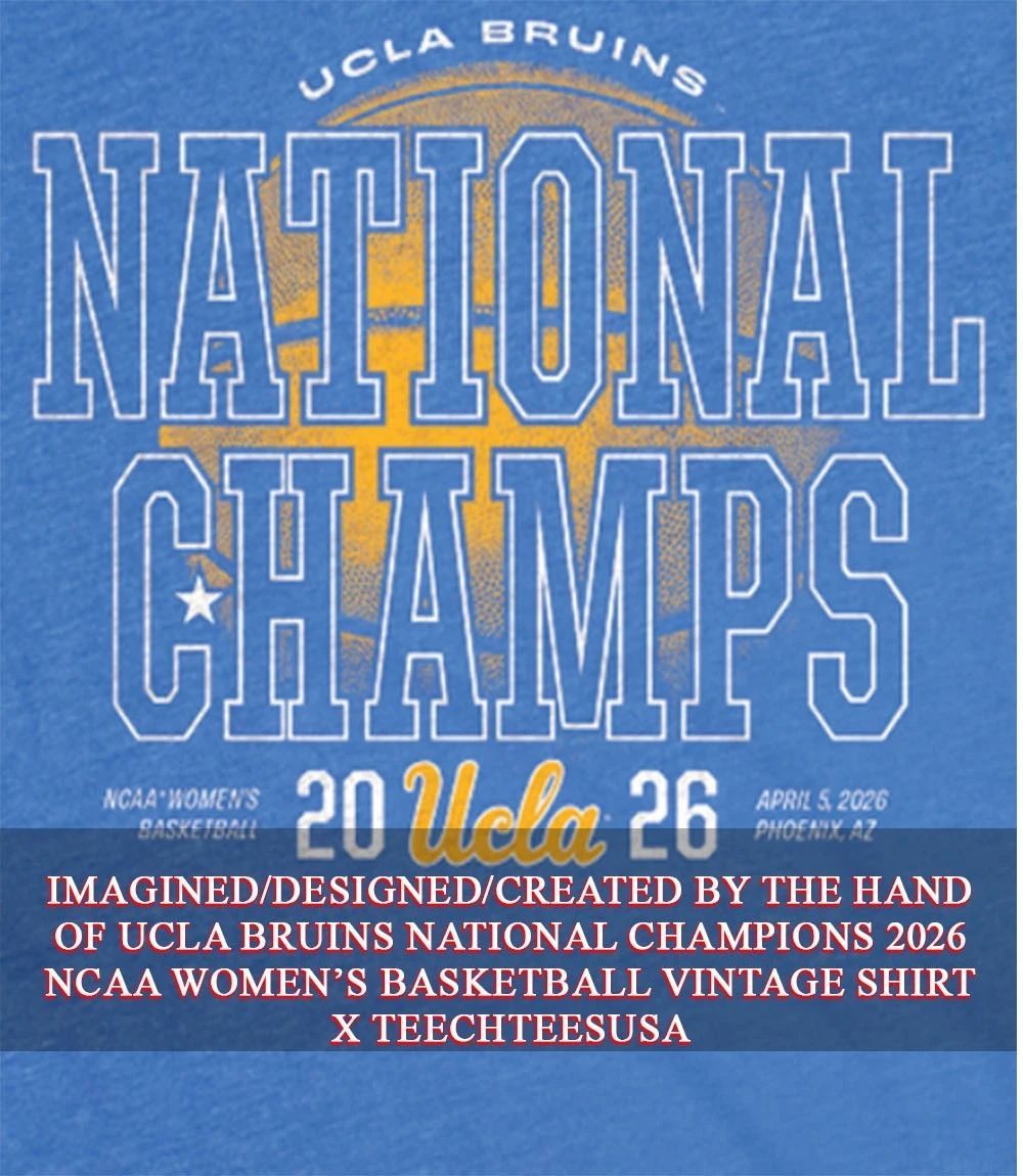 UCLA Bruins National Champions 2026 NCAA Women’s Basketball vintage shirt